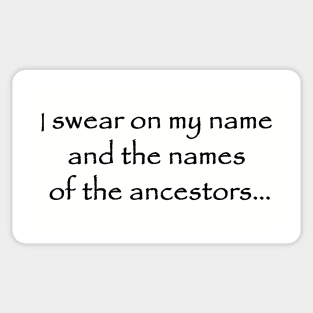 i swear on my name and the names of the ancestors Sticker